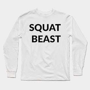 Squat beast Long Sleeve T-Shirt